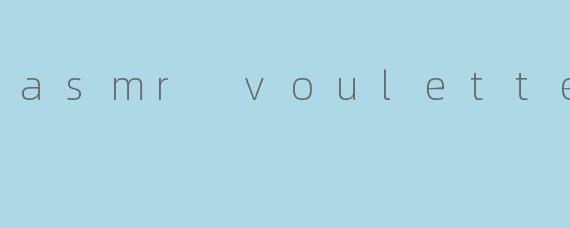 asmr voulette